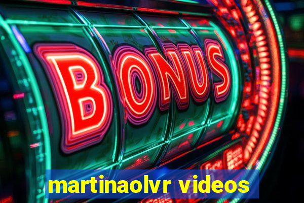 martinaolvr videos